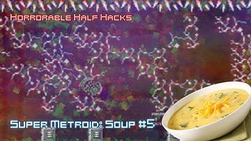 Super Metroid: Soup #5