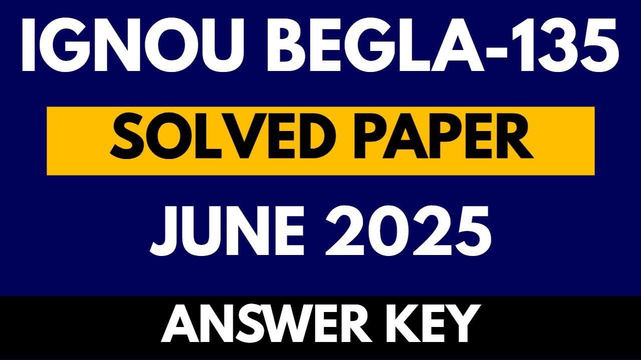 IGNOU BEGLA-135 June 2025 Solved Exam Paper | BEGLA 135 Answers | IGNOU English