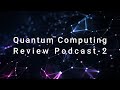 Quantum Computing | Review Article Podcast -2 | Learn an Expert Voice in Less Than 15 Minutes