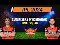 IPL 2024 | Sunrisers Hyderabad New Final Squad | SRH Team 2024 Players List | SRH 2024 Squad Mp3 Song