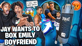 JAY WANTS TO BOX EMILY BOYFRIEND TO GET HER BACK!?