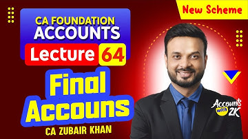 CA Foundation I Lecture 64 I Accounting (100% Syllabus) I New Scheme I CA Zubair Khan