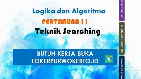 Logika Algoritma Pertemuan 11 - Teknik Searching