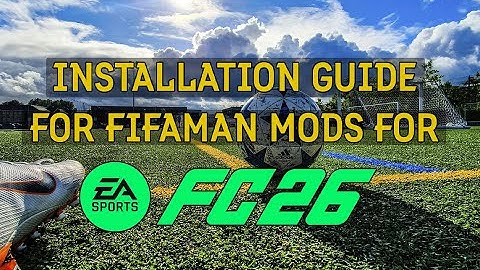 Installation Guide for FIFAMAN Mods for FC26