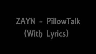 ZAYN - PillowTalk (With Lyrics)
