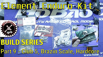 Element Enduro Builders Kit Build Series - Part 9 - Club5 Racing, Brazin Scale and Hardcore RC Parts