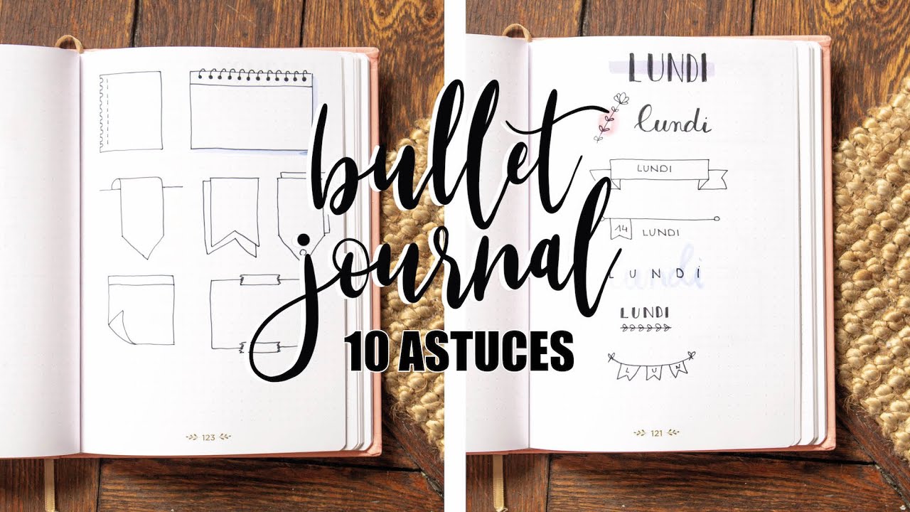 ASTUCES BULLET JOURNAL • 10 conseils pour améliorer votre bujo !
