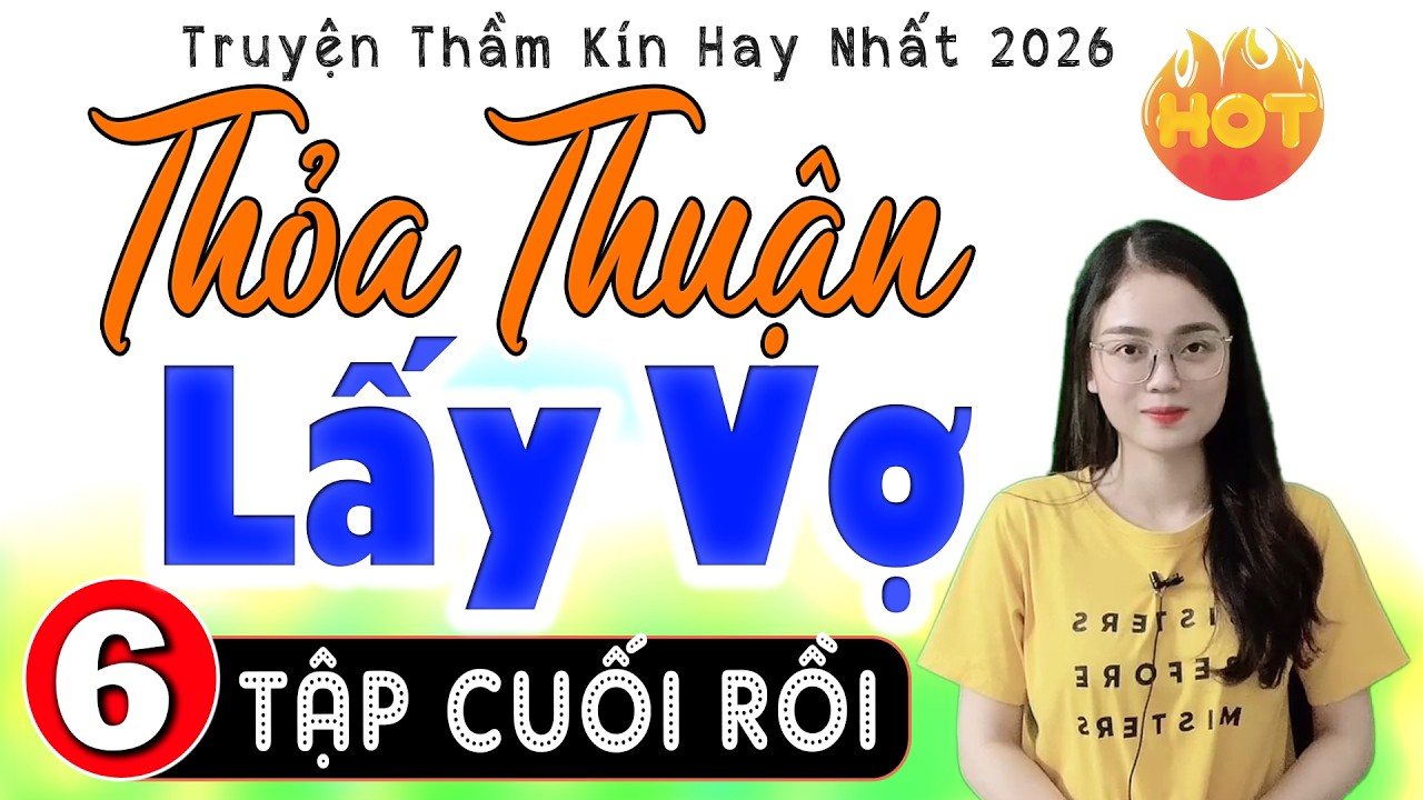 [Tập 6 Kết] THỎA THUẬN LẤY VỢ - Truyện Đêm Khuya Có Thật Hay Nhất 2026 | MC Thu Huệ
