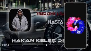 Yener Çevik & Tuana Özkurt - Hasta İşi (Hakan Keleş Remix)