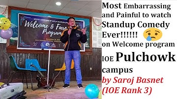 Worst💩 Standup Comedy: IOE Pulchowk Campus Welcome Program || Saroj Basnet