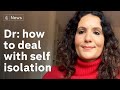 NHS doctor’s tips on how to cope in self-isolation | Coronavirus