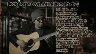 Decky Ryan Cover Full Album (Part2) Terbaru 2020-2021 | Suci Dalam Debu, Emas Hantaran, Mungkinkah