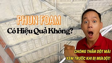 Phun FOAM Cách Nhiệt Chống Thấm Dột Mái Ngói – Đáng Tiền Không? Xem Trước Khi Bị Mưa Dột!
