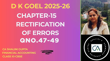 Rectification of Errors DK Goel Class 11 Chapter 15 | Q 47 to Q 49 Full Explanation | CBSE 2026