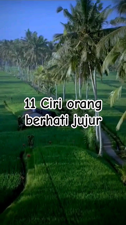 11 Ciri Orang Berhati Jujur #katabijak #motivasi #nature #sangpujangga #sumbingsindoro #jawatengah