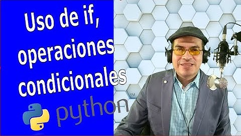 Clase 7 Python - Uso de if, operaciones condicionales