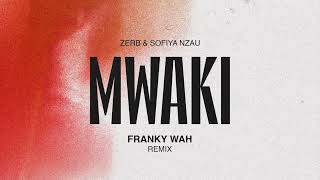 Zerb - Mwaki (feat. Sofiya Nzau) (Franky Wah Extended Remix) Resimi