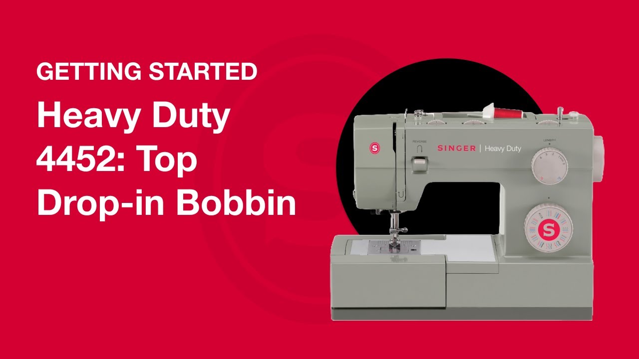 Getting Started Heavy Duty 4432 & 4452: Top Drop-in Bobbin 