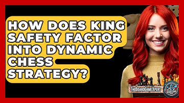How Does King Safety Factor Into Dynamic Chess Strategy? - The Board Game Xpert