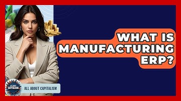 What Is Manufacturing ERP? - All About Capitalism
