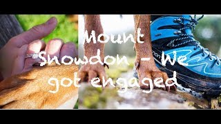 Mount Snowdon - We got engaged! Part 1