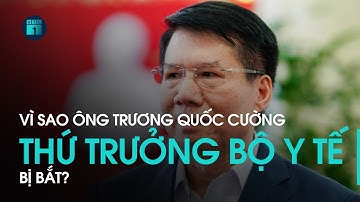 Vì sao Thứ trưởng Bộ Y tế Trương Quốc Cường bị bắt? | VTC1