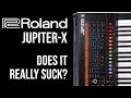 Does the Roland Jupiter-X Really Suck?