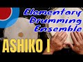 ASHIKO I - Elementary Drumming Ensemble