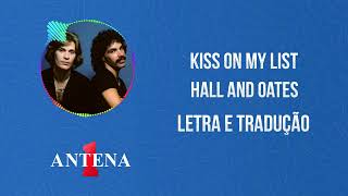 Antena 1 - Daryl Hall & John Oates - Kiss On My List - Letra e Tradução