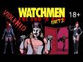 VIOLENTO!!! WATCHMEN THE END IS NIGH PARTE 2