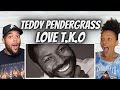 BABY MAKING! FIRST TIME HEARING Teddy Pendergrass  -  Love T. K. O REACTION