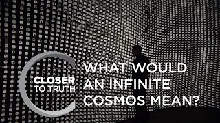 What Would an Infinite Cosmos Mean? | Episode 1107 | Closer To Truth