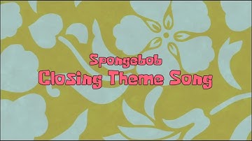 SpongeBob SquarePants  Closing Theme Song INCOMPLETE