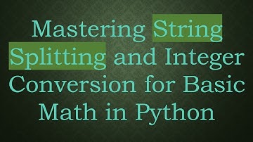 Mastering String Splitting and Integer Conversion for Basic Math in Python