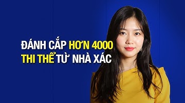 Thảm họa đánh cắp xác người và bí ẩn tội ác cưỡng bức mổ cướp nội tạng ở Trung Quốc