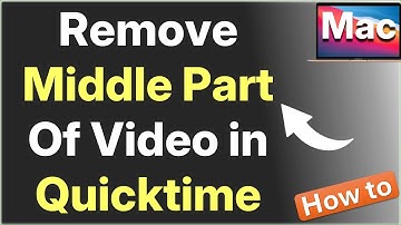 How to Remove Middle Part Of the Video in Quicktime on Mac