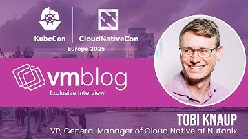 Nutanix VP Tobi Knaup on Unified Kubernetes Management & AI Innovation | KubeCon EU 2025 Interview