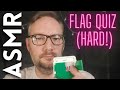 ASMR Flag Quiz Hard Version All Whispered After The Intro ASMR Flag Quiz Hard Version All Whispered After The Intro