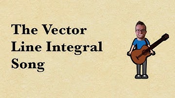 The Vector Line Integral Song