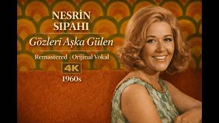 Nesrin Sipahi - Gözleri Aşka Gülen (Remastered Orijinal Vokal 4K)