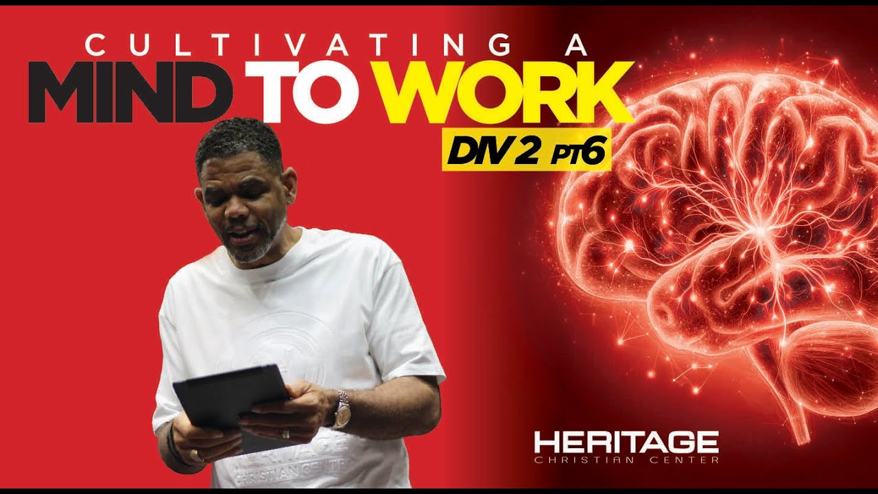 "Mind to Work" Div2 pt6 l 1-21-26 l Heritage Christian Center Live service
