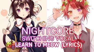 Nightcore - Learn to meow [switching vocals] || (Lyrics) English version