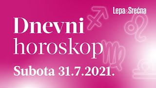 Dnevni horoskop za 31.07.2021.  Horoskop  Lepa i srećna