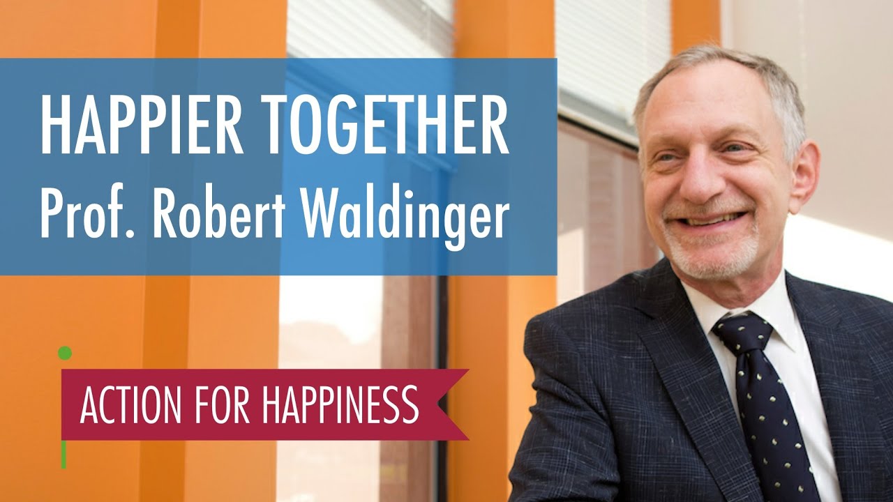 Happier Together - with Professor Robert Waldinger