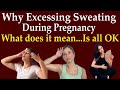 What Excessing Sweating During Pregnancy Signifies || Is It A Bad Signal To Sweat More in Pregnancy