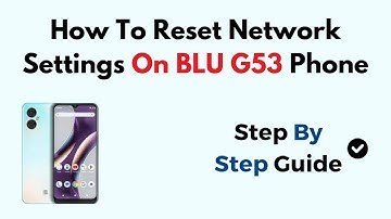 How To Reset Network Settings On BLU G53 Phone