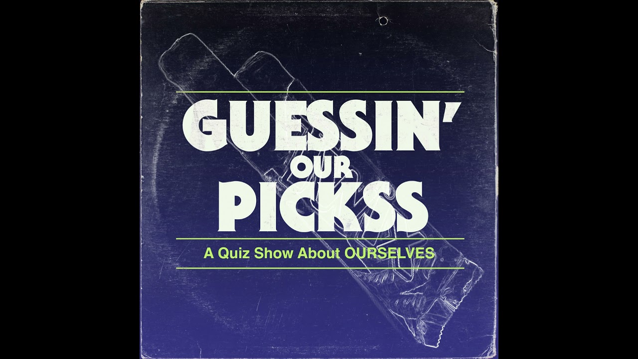 Guessin' Our Pickss