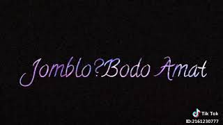 Jomblo? Bodo Amat