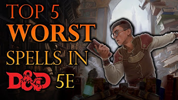 Top 5 Worst Spells in Dungeons and Dragons 5e