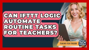 Can IFTTT Logic Automate Routine Tasks For Teachers? - Teacher Tech Toolbox